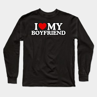 I LOVE MY BOYFRIEND Long Sleeve T-Shirt